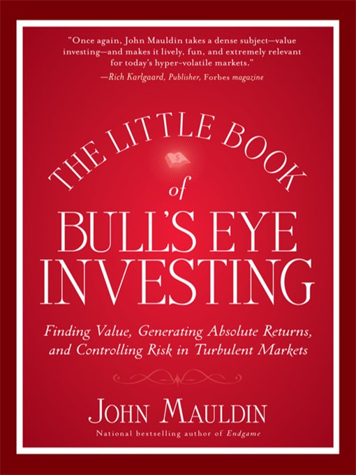 Title details for The Little Book of Bull's Eye Investing by John Mauldin - Available